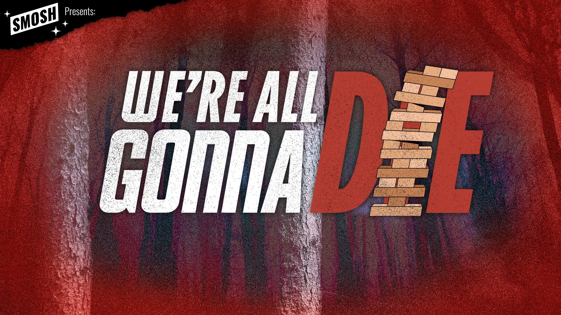 Smosh Presents: We're All Gonna Die