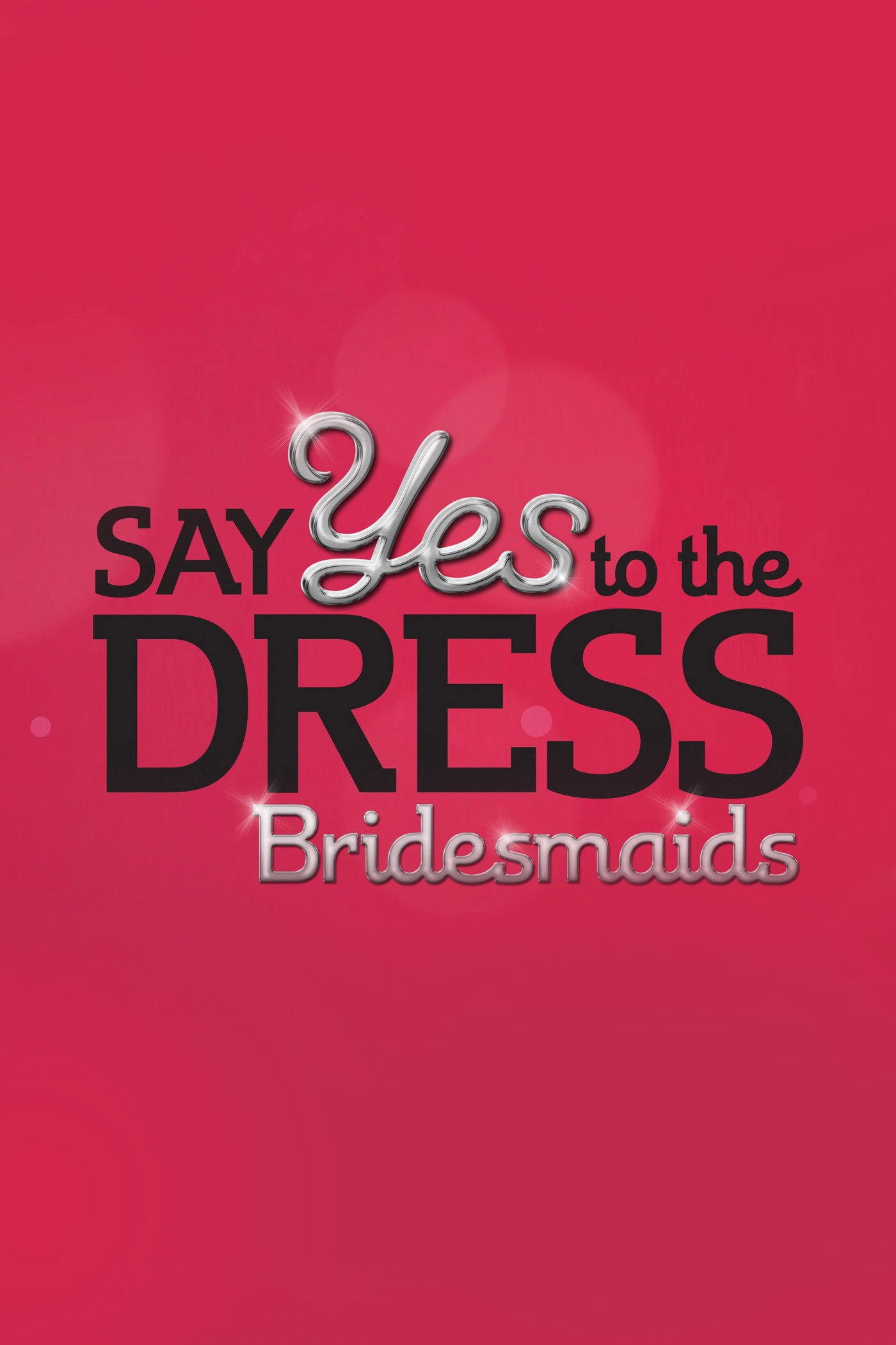 Say Yes to the Dress: Bridesmaids