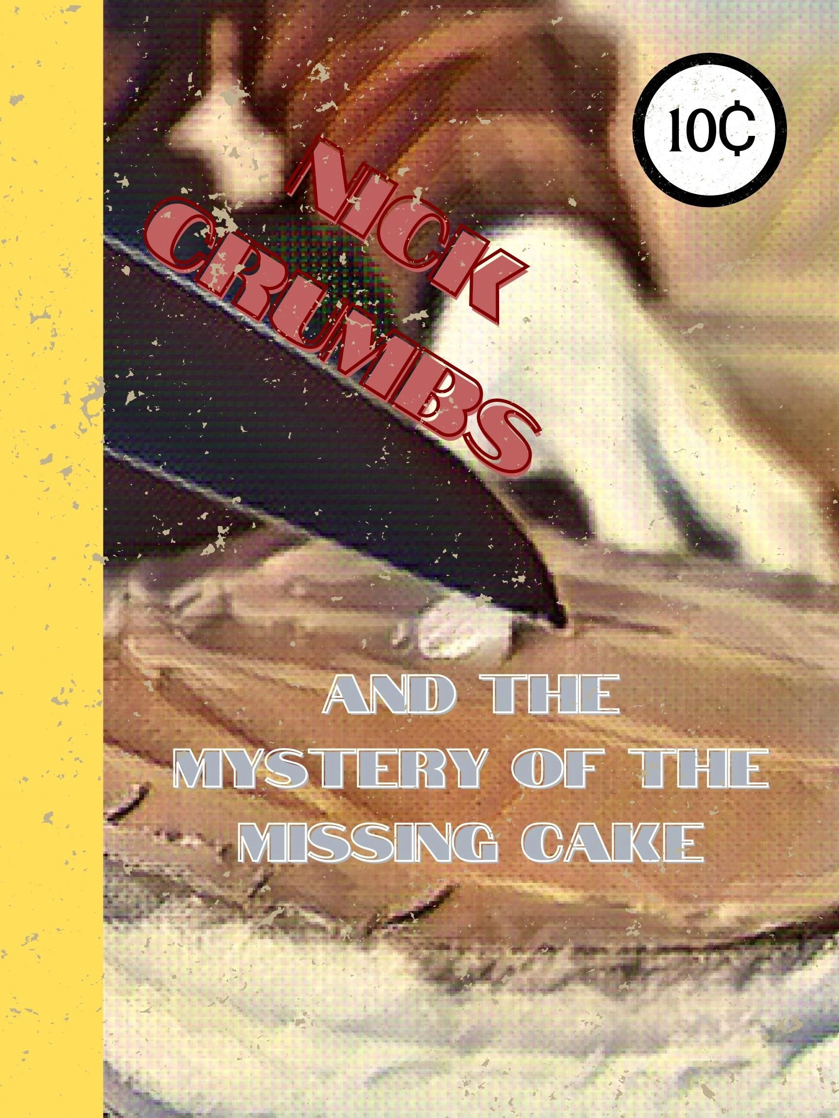 Nick Crumbs and the Mystery of the Missing Cake