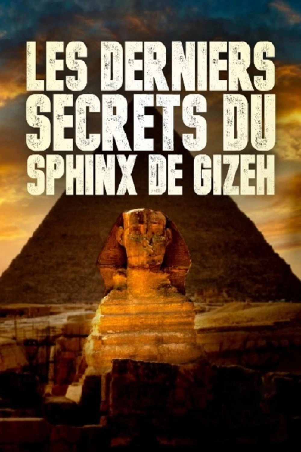 Les Derniers Secrets du Sphinx de Gizeh