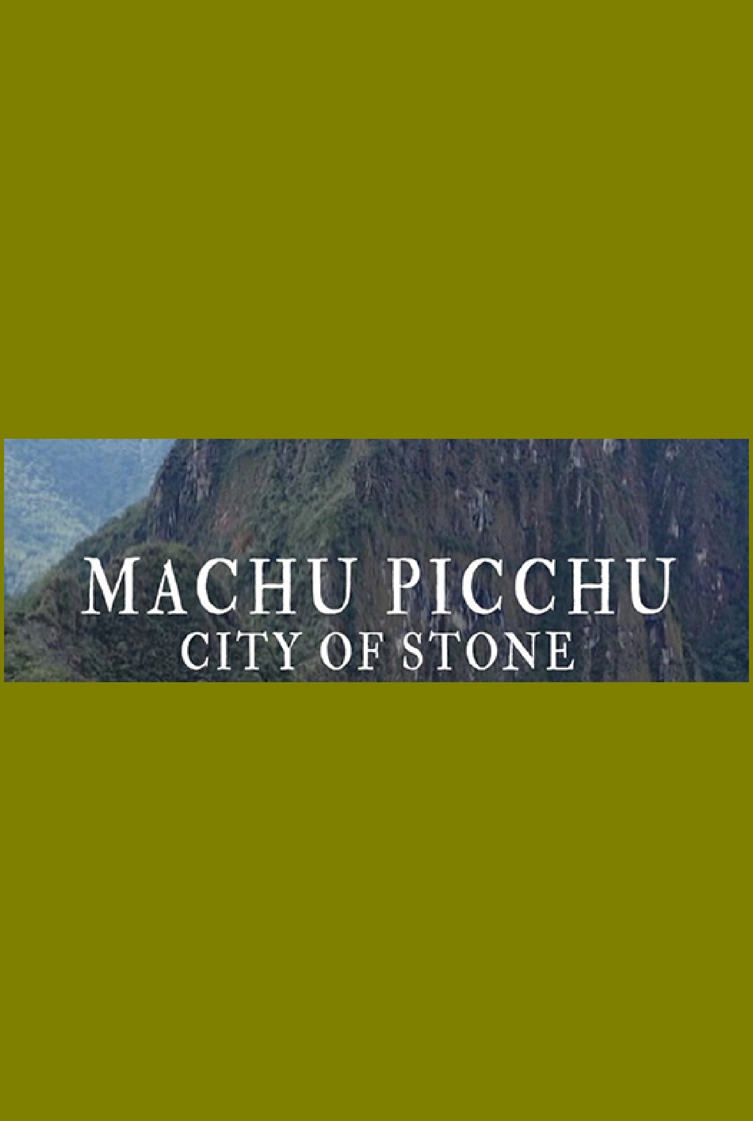 Machu Picchu: City of Stone