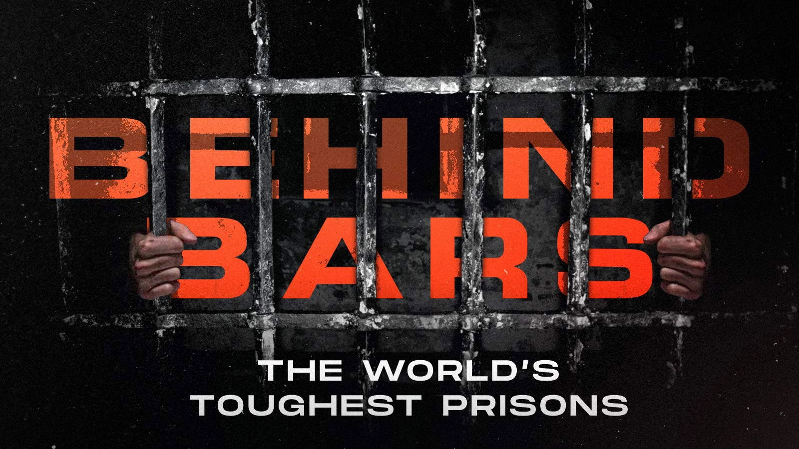 Behind Bars: The World's Toughest Prisons