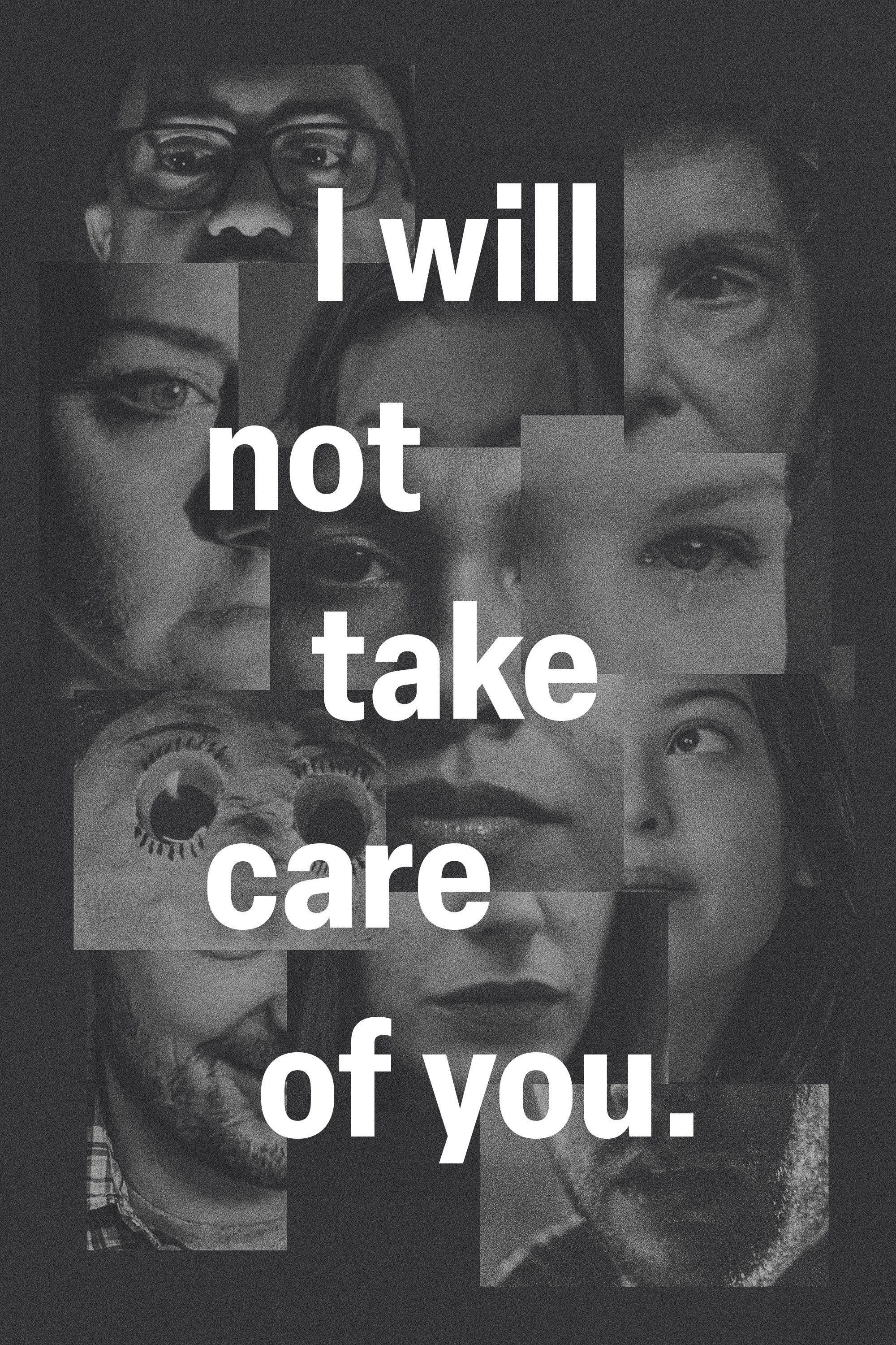 I will not take care of you.