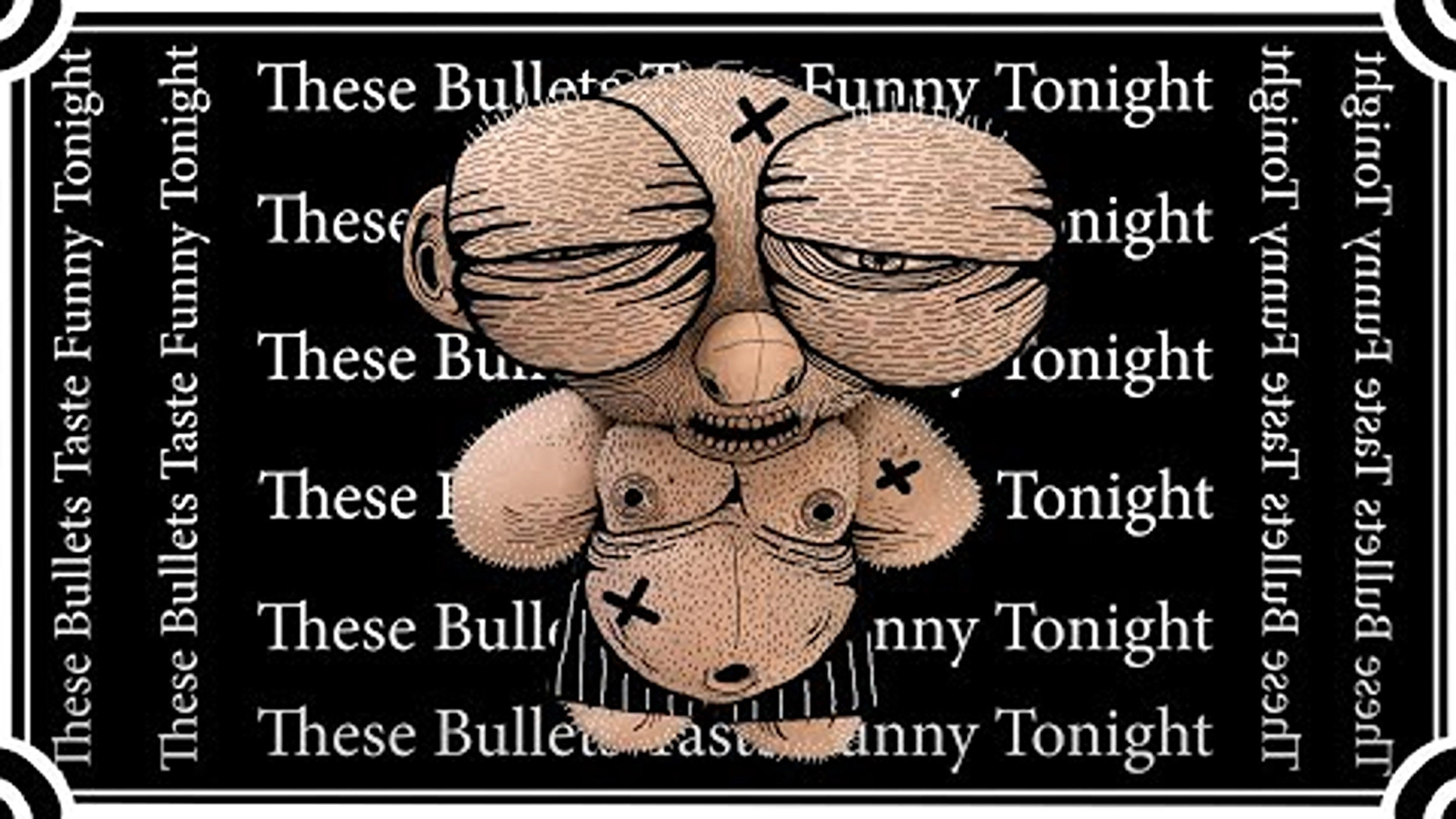 These Bullets Taste Funny Tonight