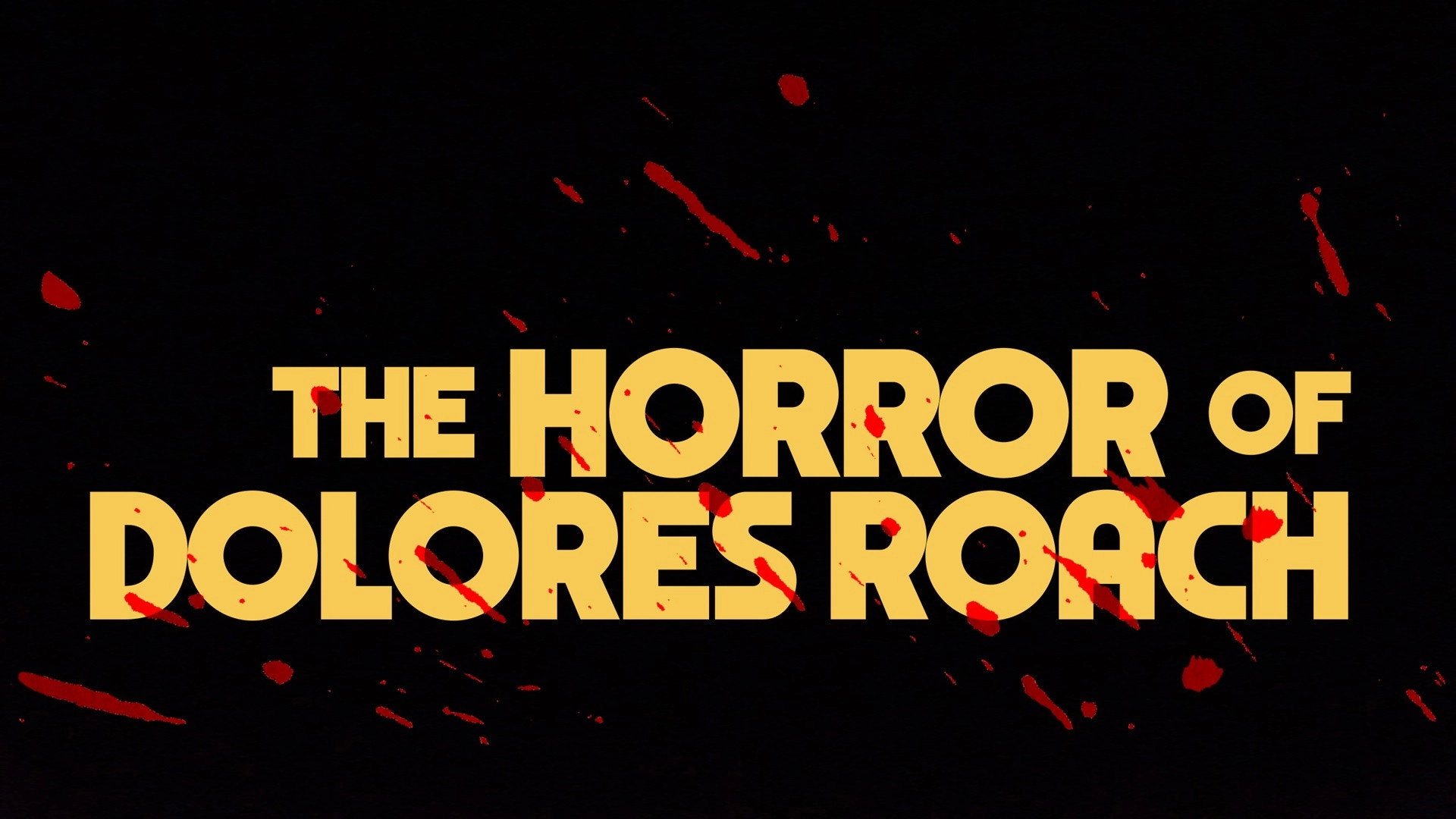 The Horror of Dolores Roach