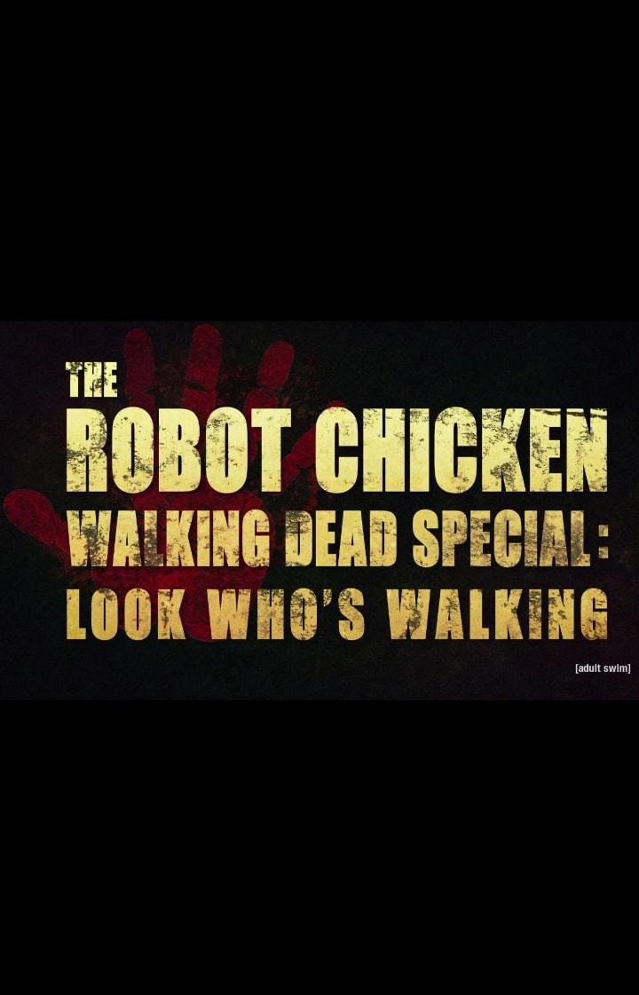 The Robot Chicken Walking Dead Special: Look Who's Walking