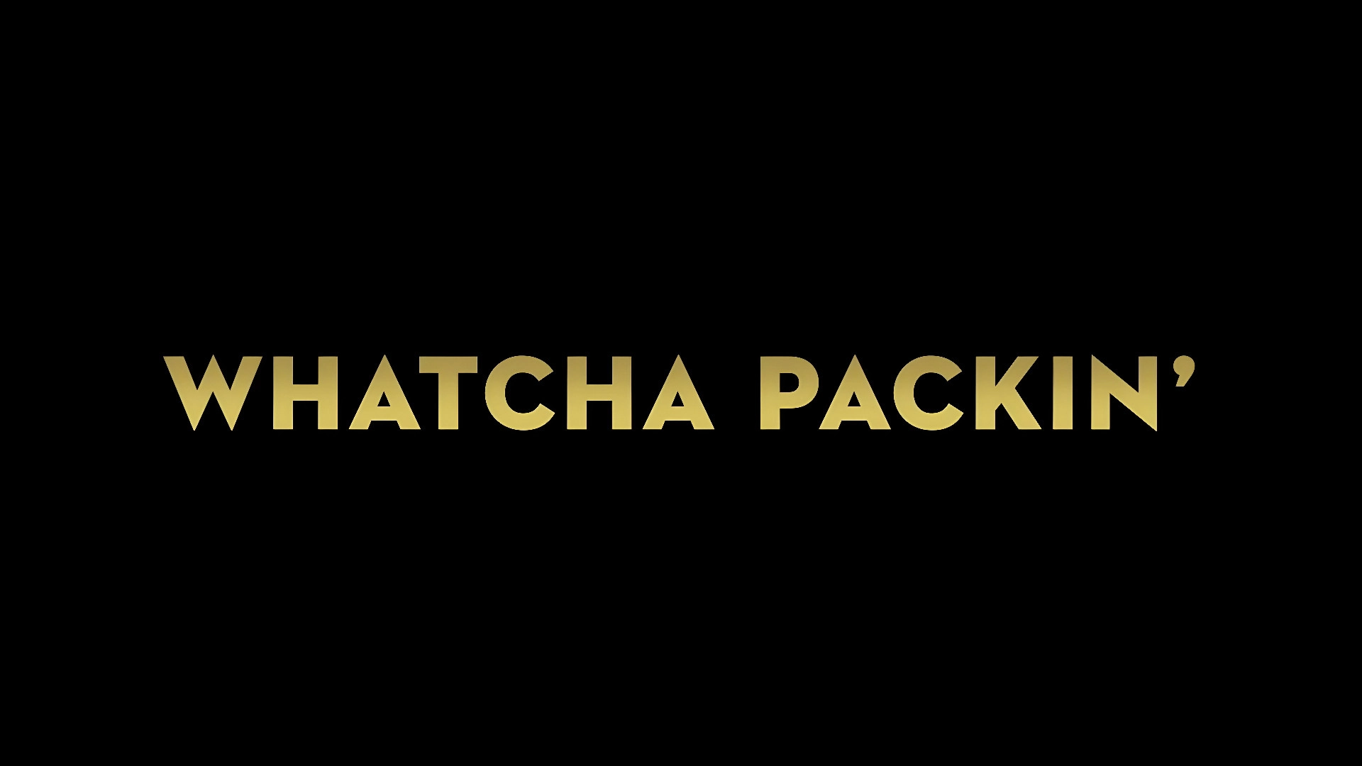 Whatcha Packin'