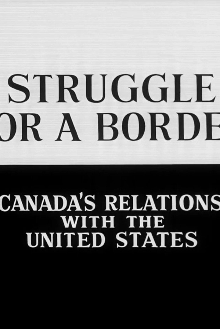 Struggle for a Border: Canada's Relations with the United States