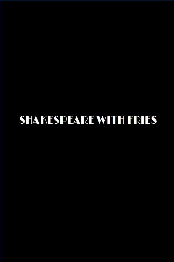 Shakespeare with Fries