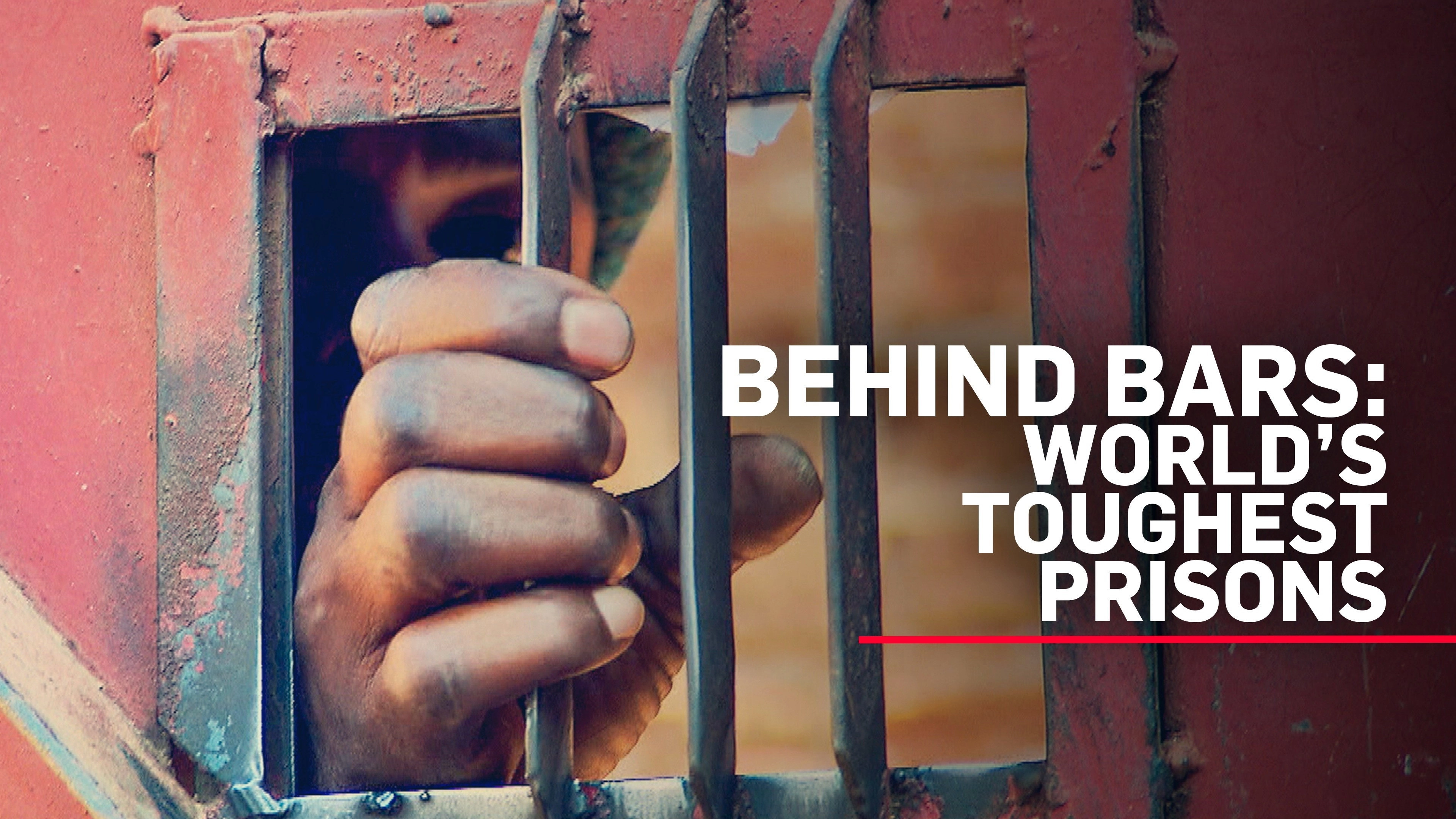 Behind Bars: The World's Toughest Prisons