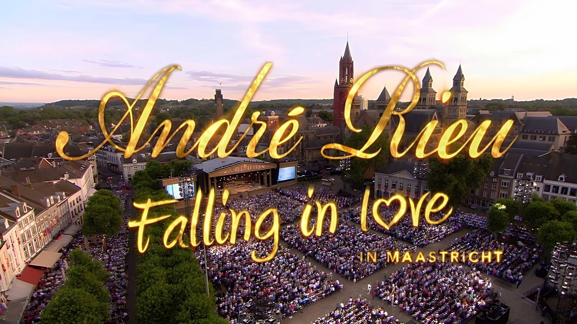 Andre Rieu : Falling In Love In Maastricht