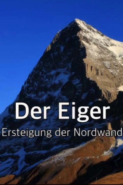 Der Eiger "Ersteigung der Nordwand"