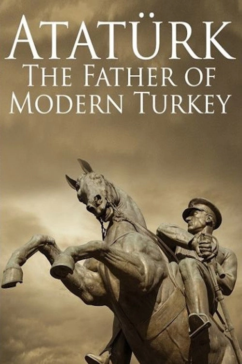 Atatürk: Father of Modern Turkey