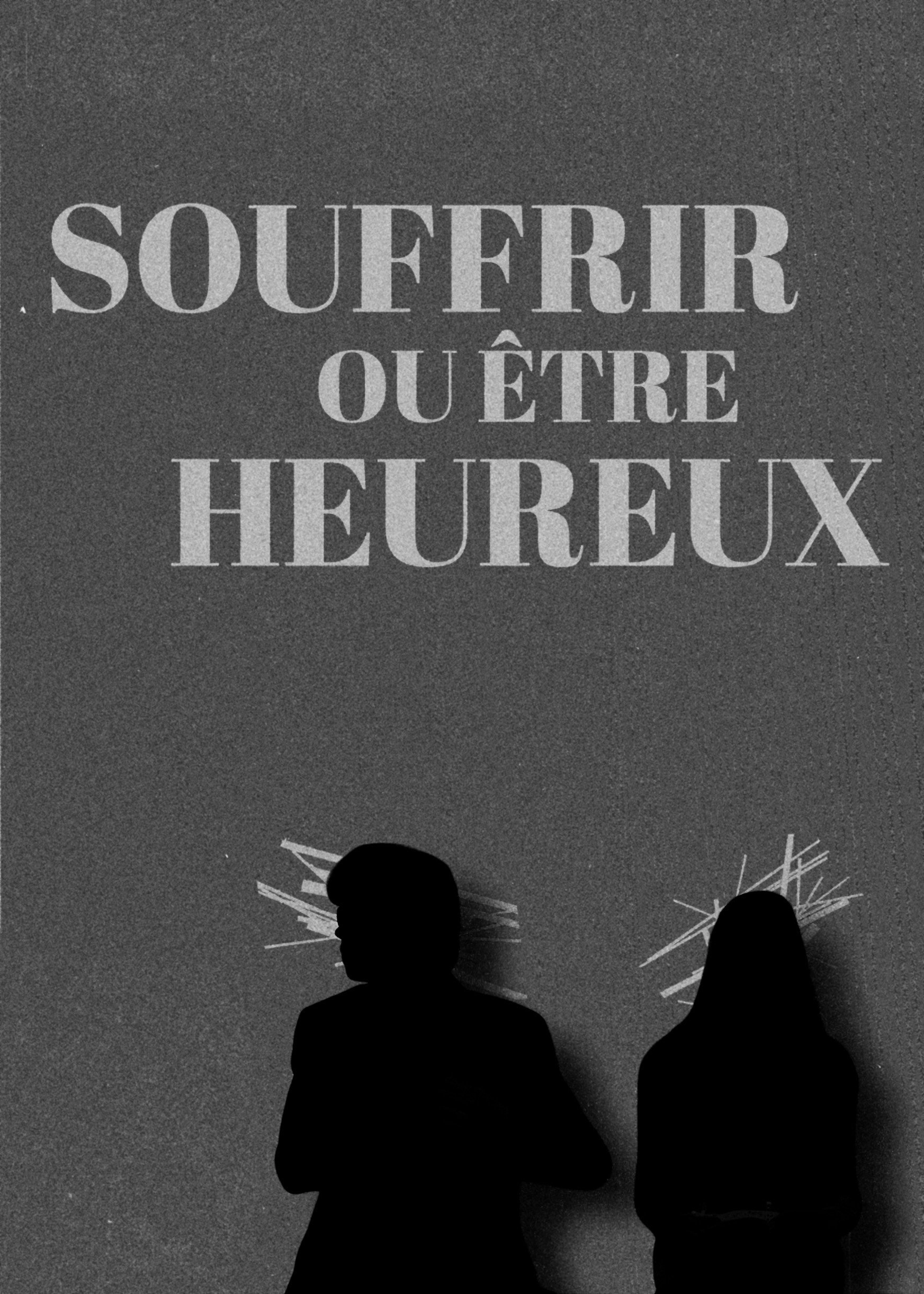 Souffrir ou être heureux