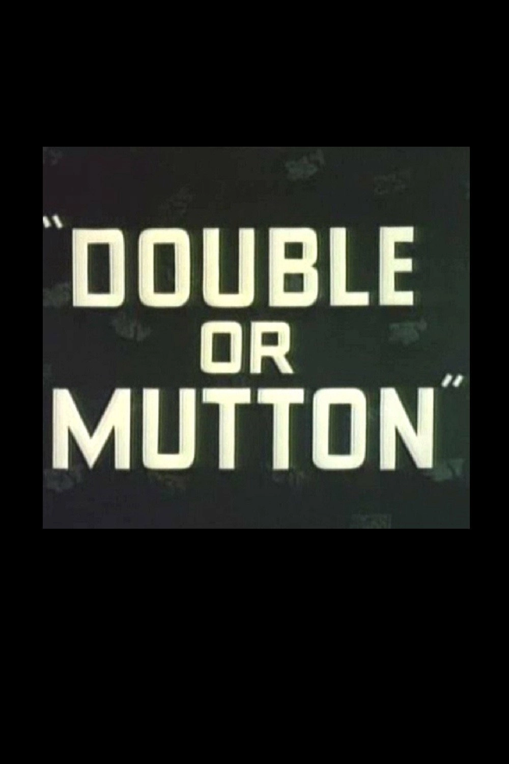 Double or Mutton