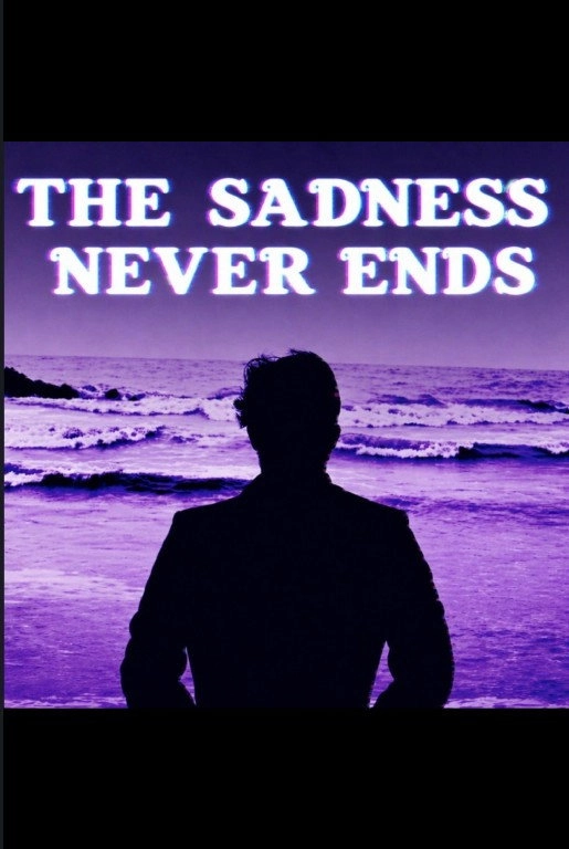 “The Sadness Never Ends”