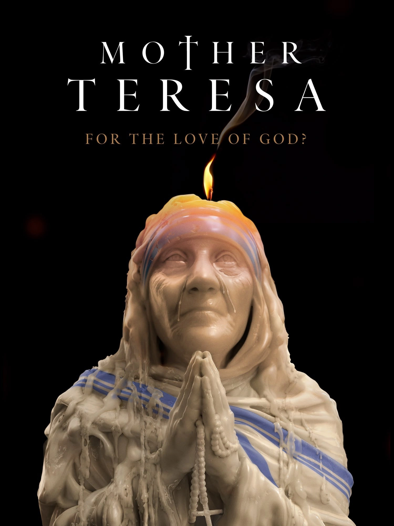 Mother Teresa: For the Love of God?