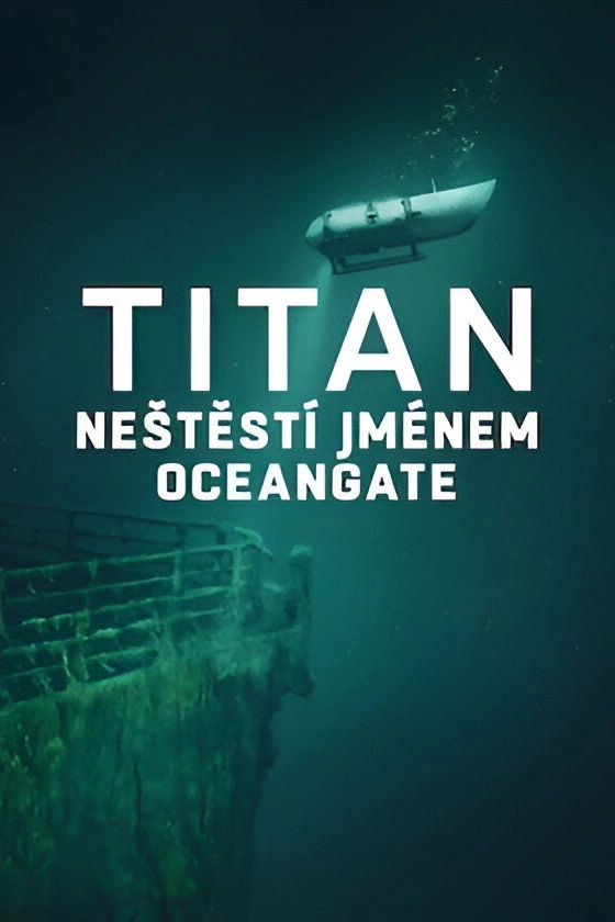 Titan: The OceanGate Submersible Disaster