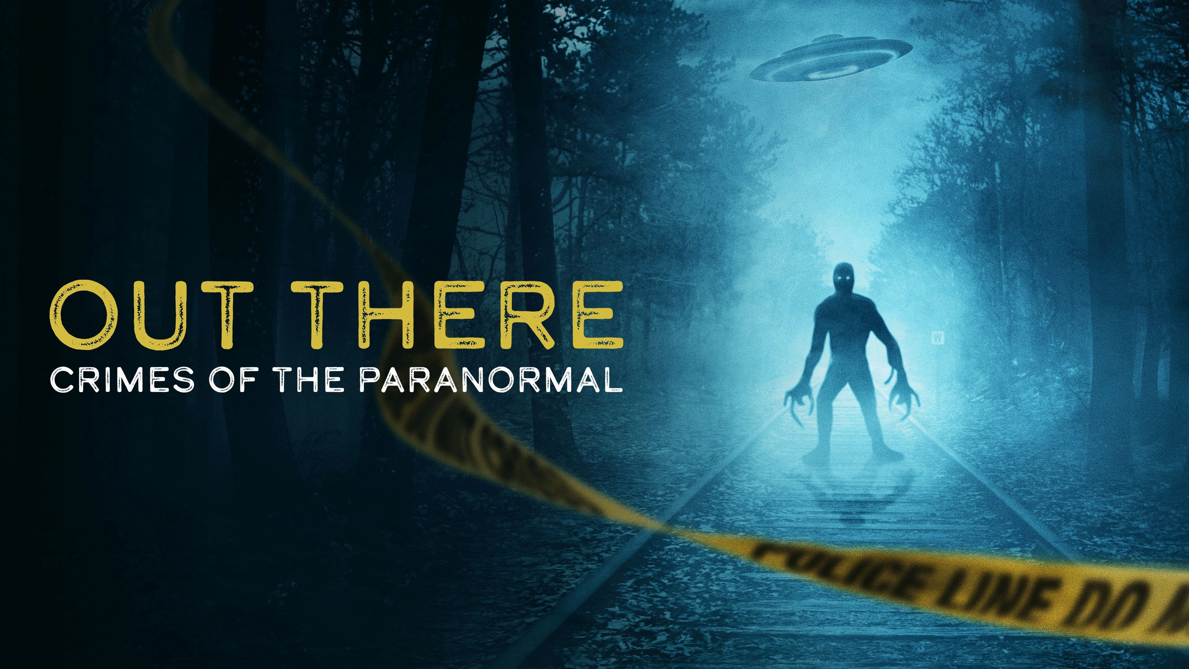 OUT THERE: Crimes of the Paranormal