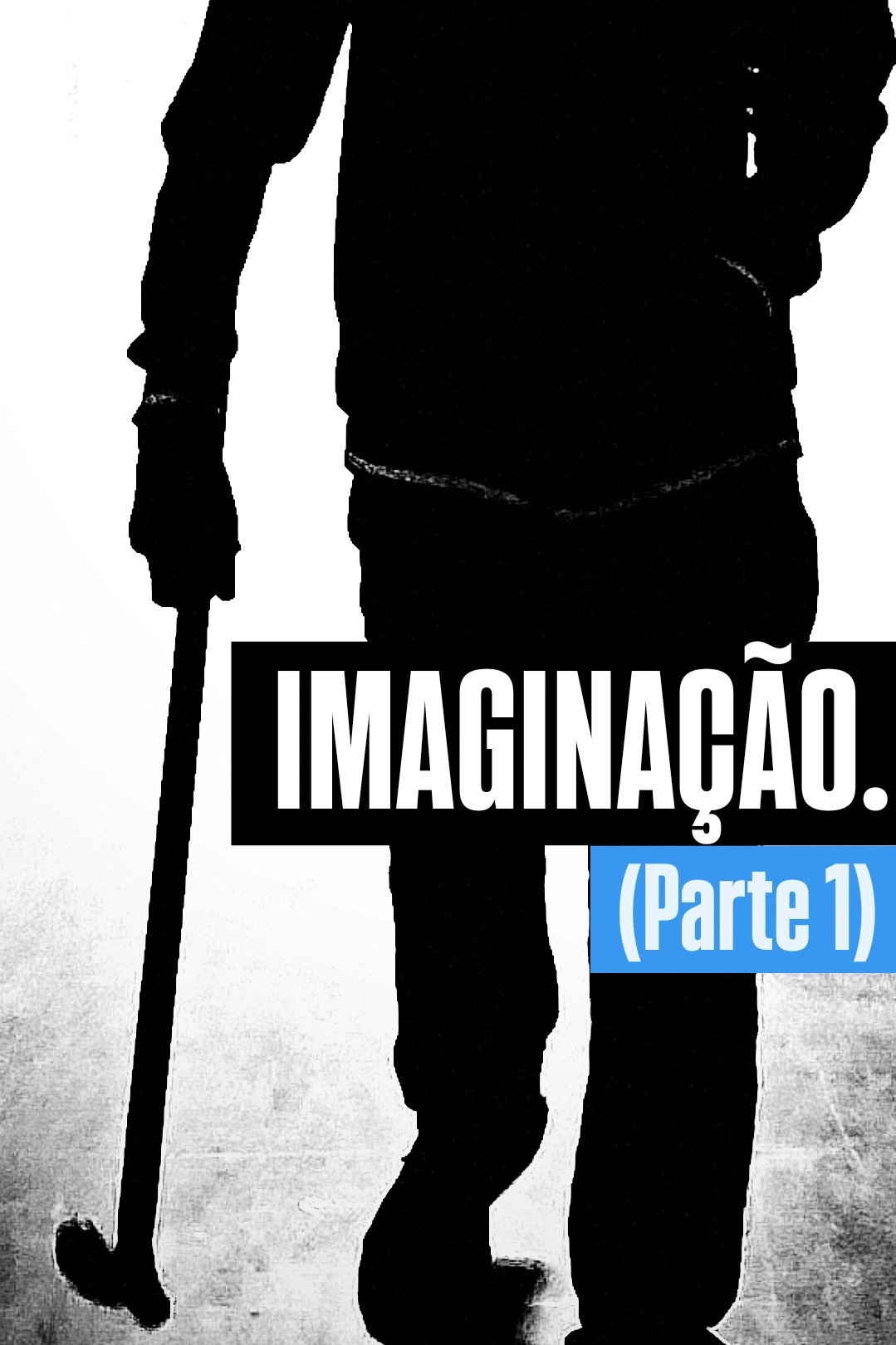 IMAGINAÇÃO. (Parte 1)