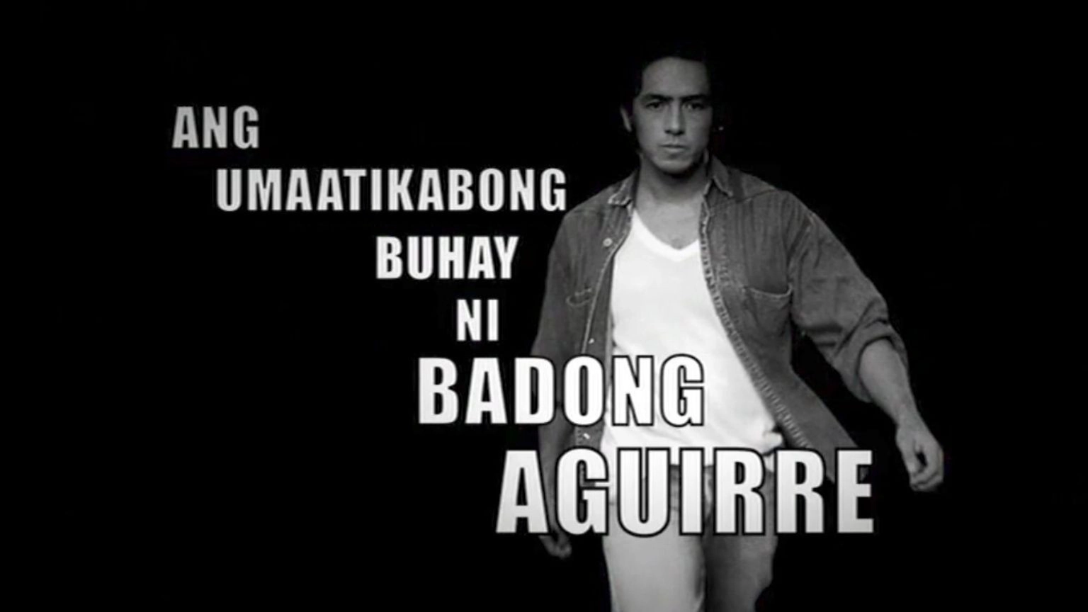 Ang Umaatikabong Buhay ni Badong Aguirre