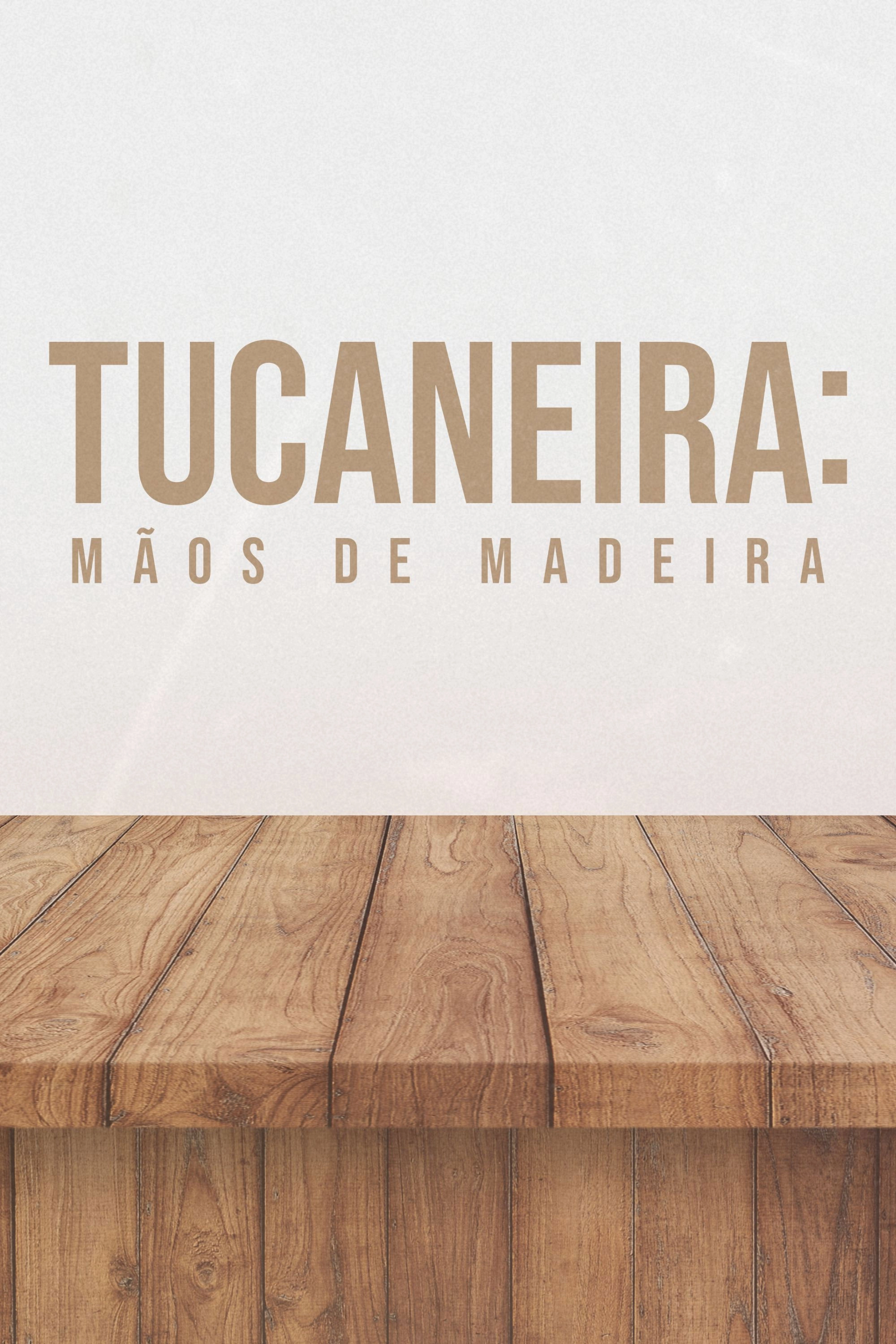Tucaneira: Wooden Hands
