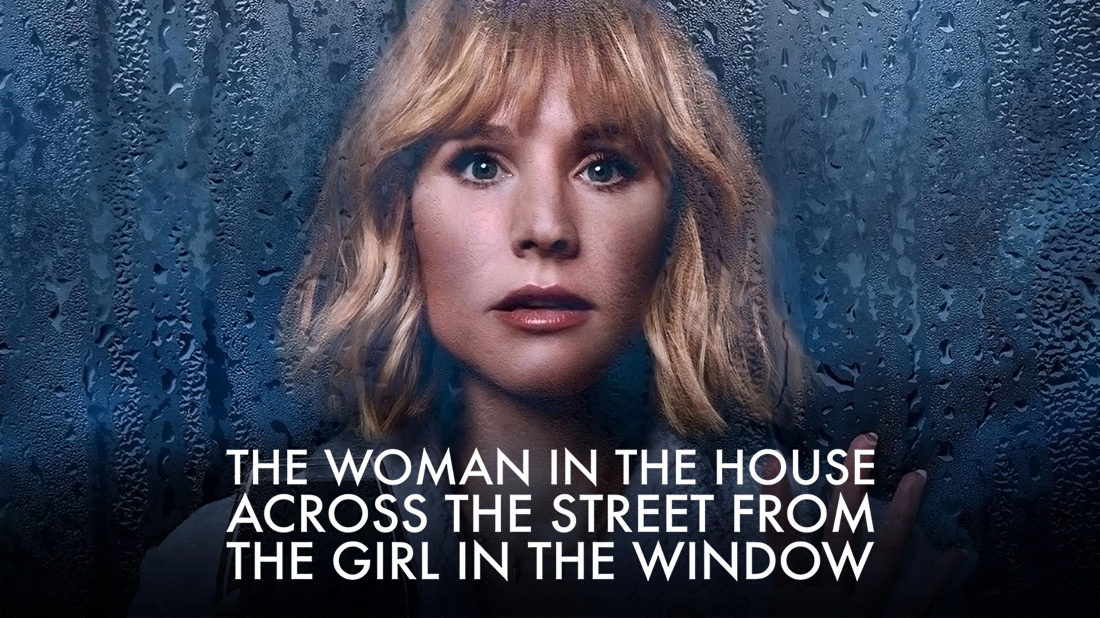 The Woman in the House Across the Street from the Girl in the Window