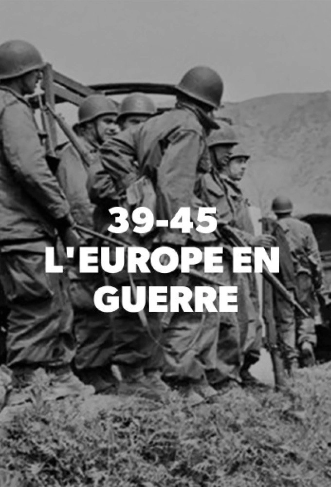 39-45 : L'Europe en Guerre