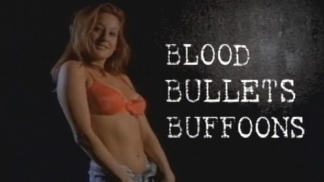 Blood, Bullets, Buffoons