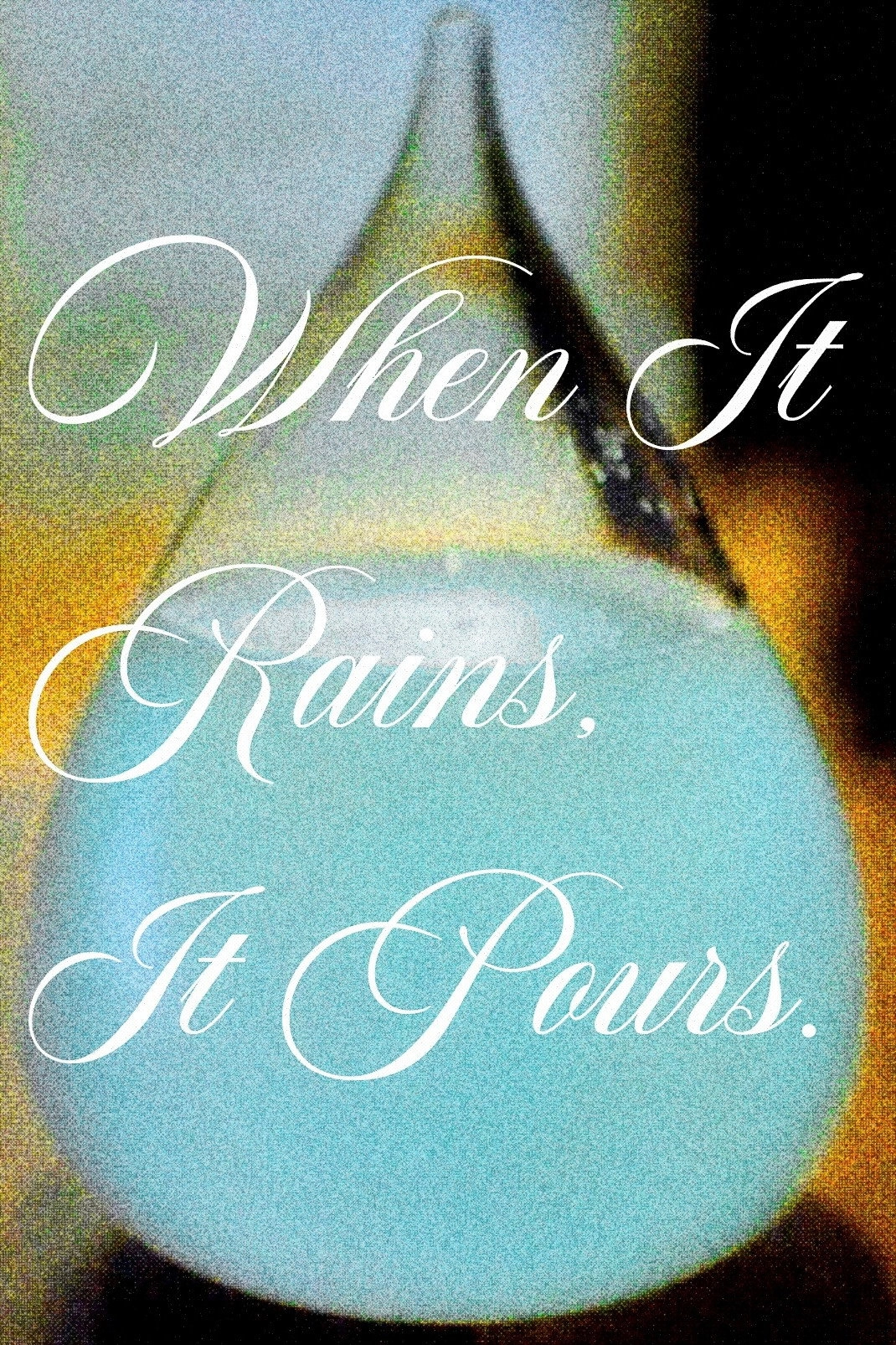 When It Rains, It Pours