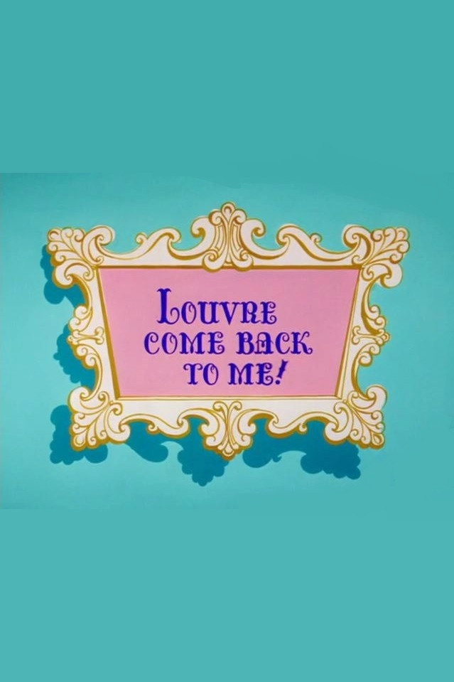 Louvre Come Back to Me!