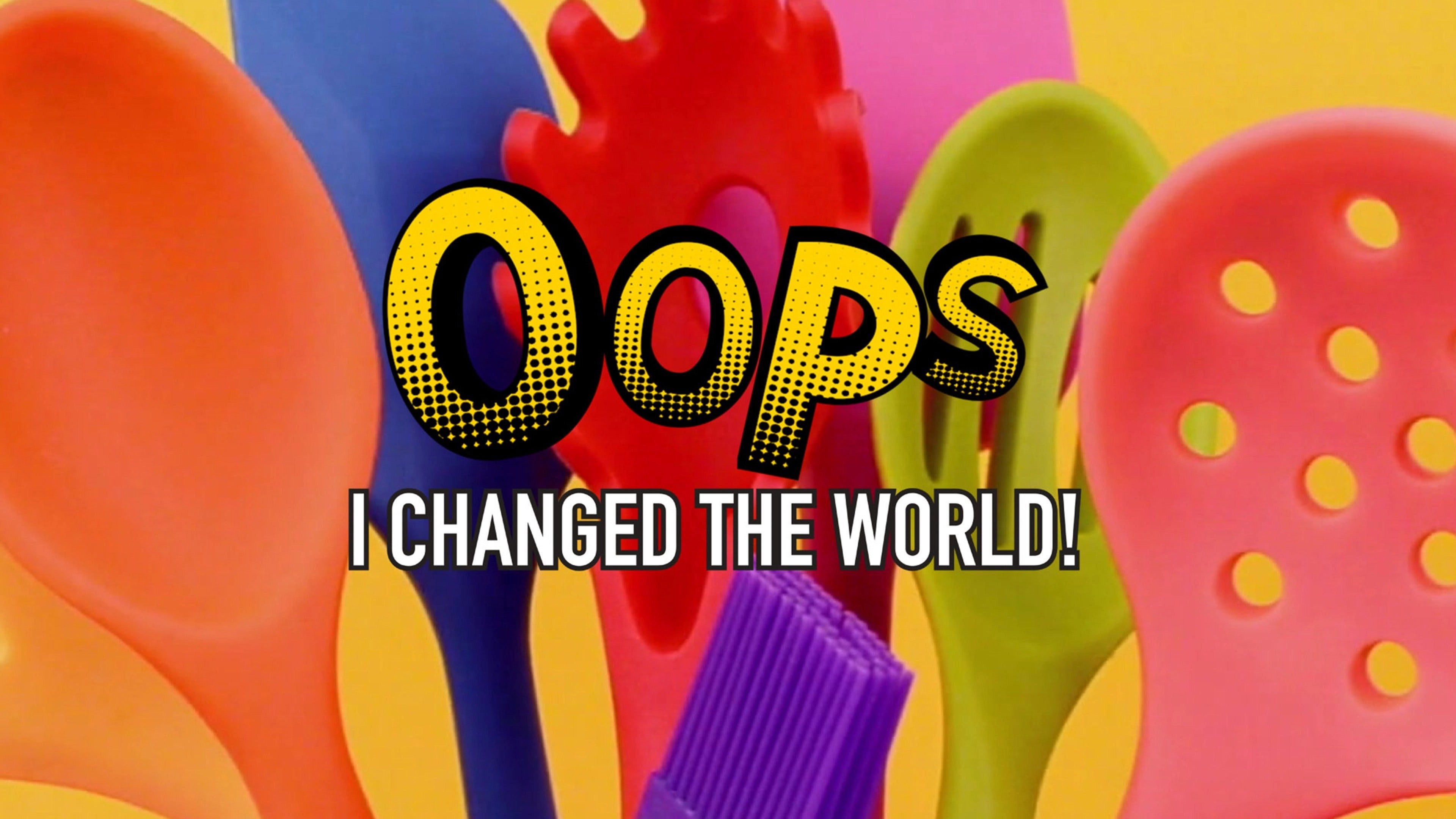 Oops I Changed the World