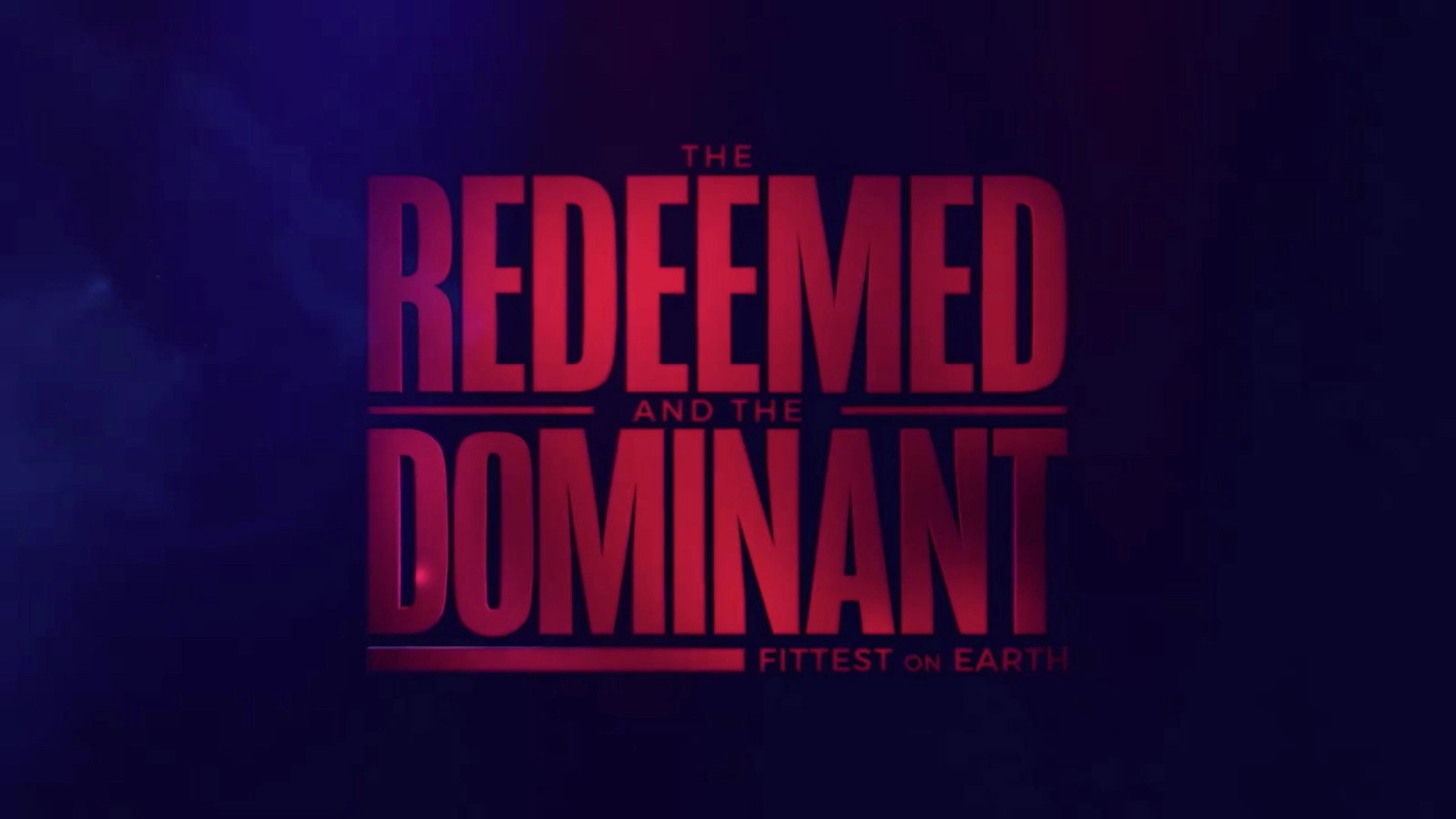 The Redeemed and the Dominant: Fittest on Earth