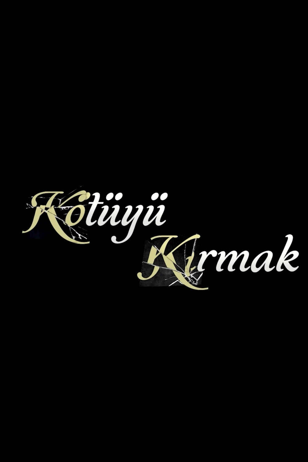 Kötüyü Kırmak