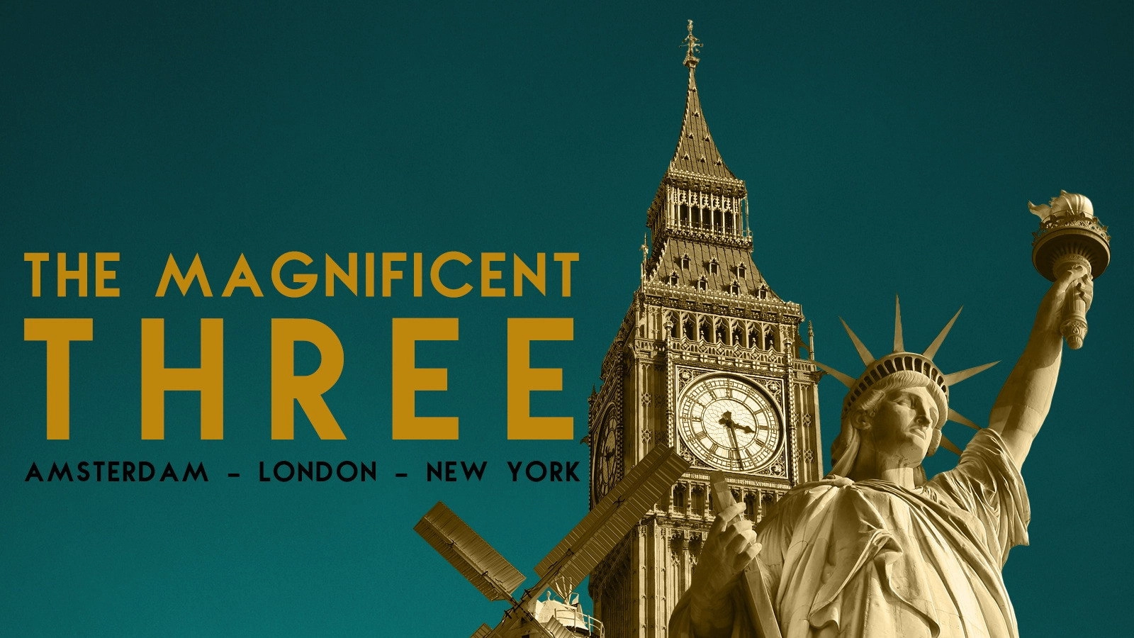 The Magnificent Three: Amsterdam, London, New York