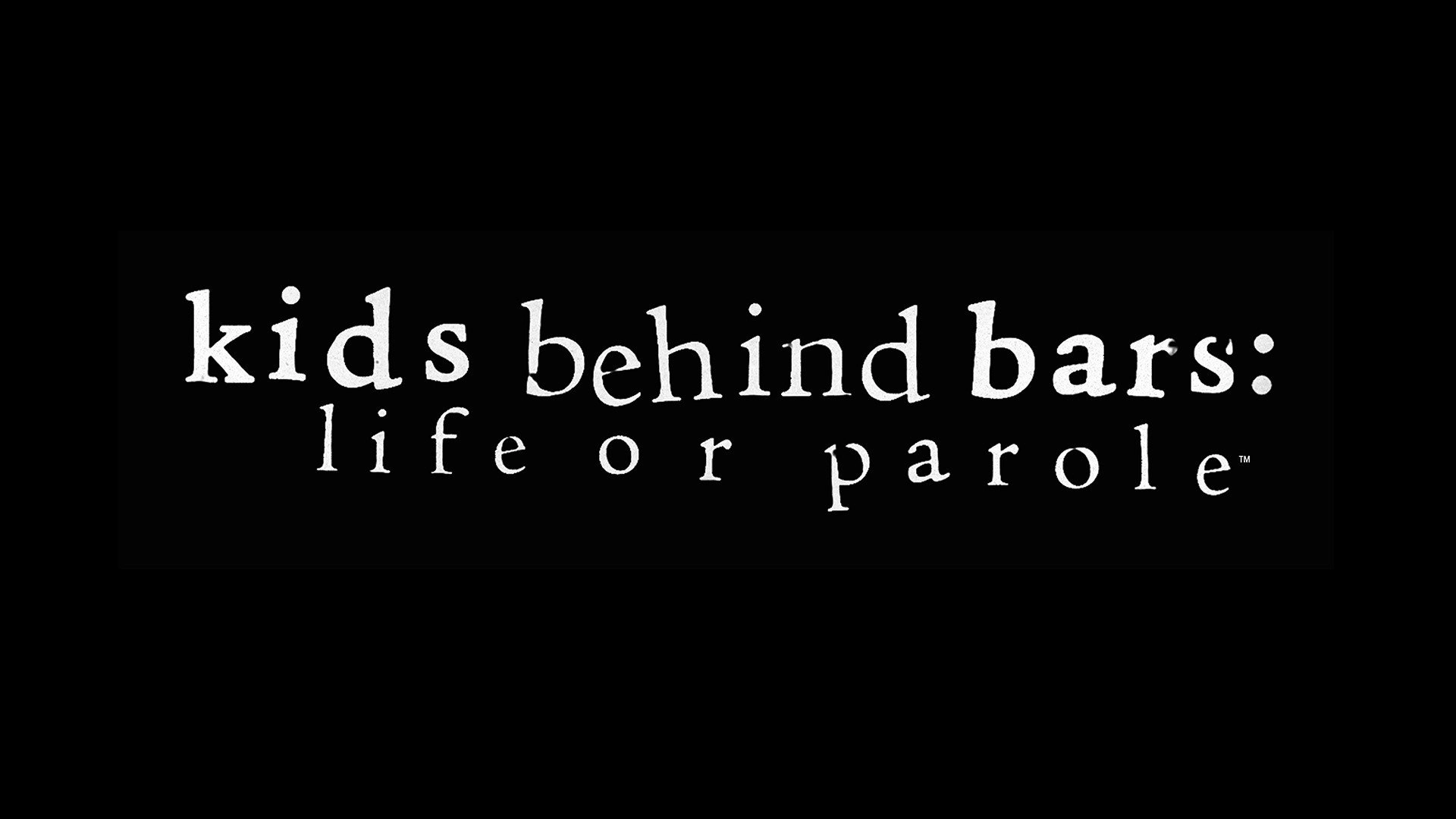 Kids Behind Bars: Life or Parole