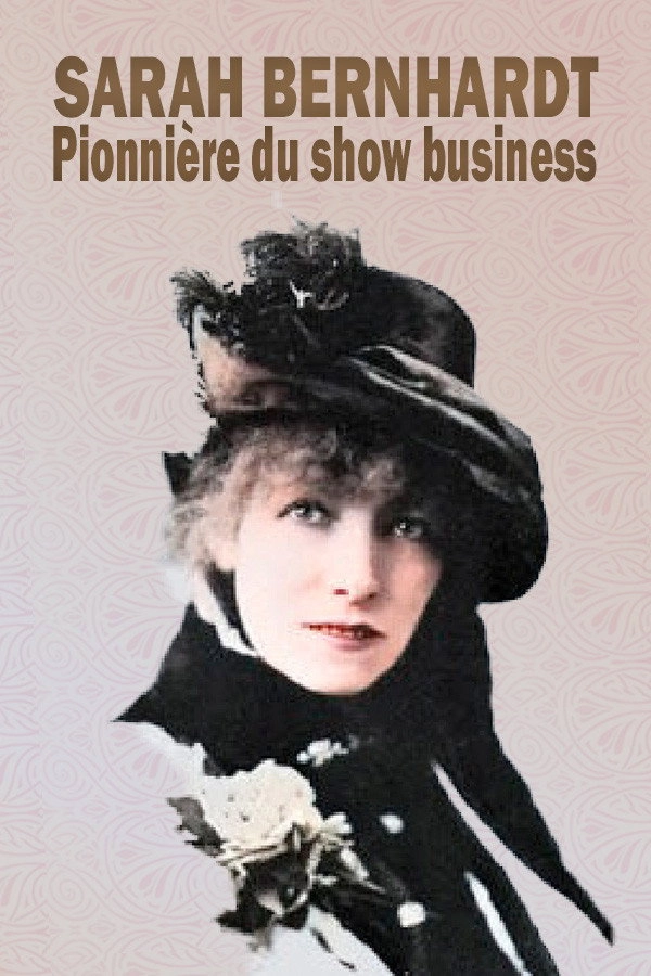 Sarah Bernhardt, pionnière du show business
