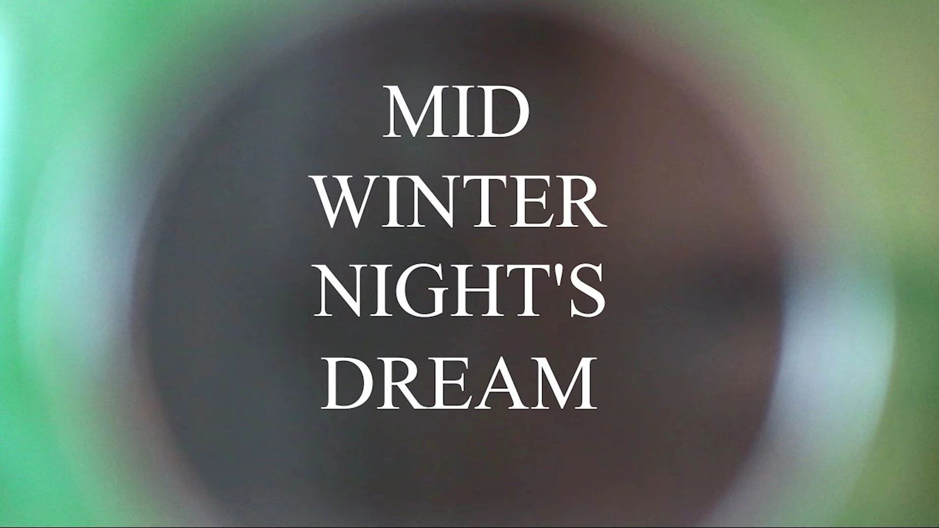 MIDWINTER NIGHT'S DREAM
