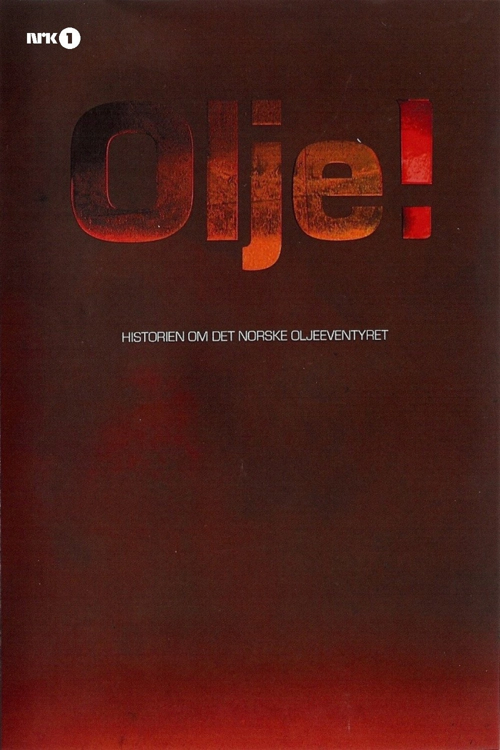 Olje!: Historien om det norske oljeeventyret