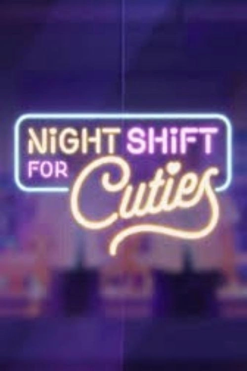 Night Shift for Cuties