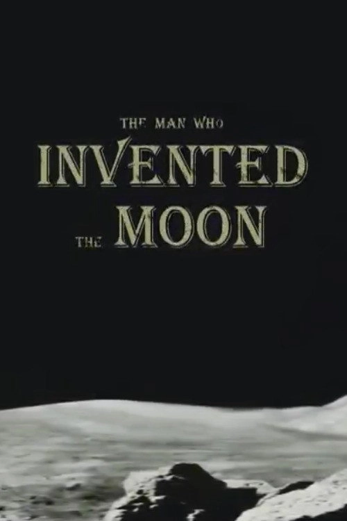 The Man Who Invented The Moon