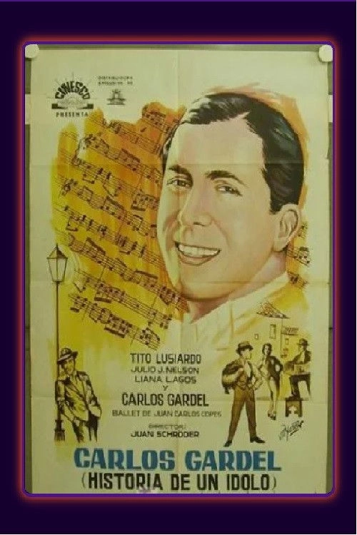 Carlos Gardel, Historia de un Ídolo