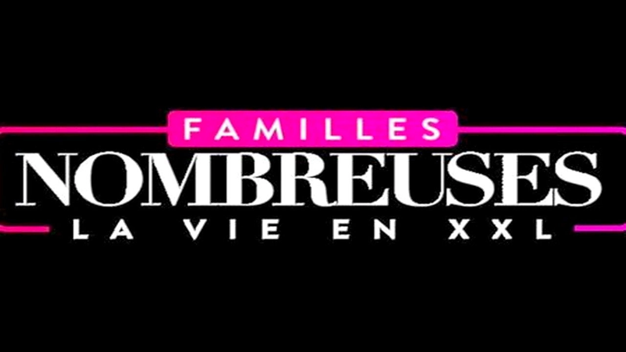 Familles nombreuses : La vie en XXL