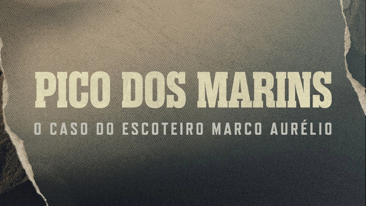 Pico dos Marins: O Caso do Escoteiro Marco Aurélio