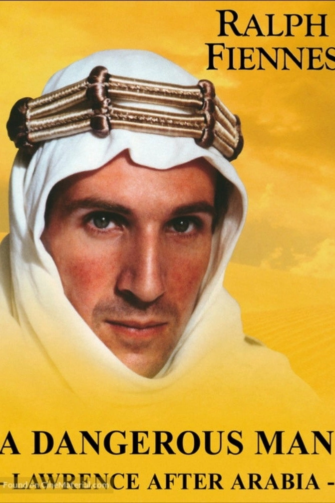 A Dangerous Man: Lawrence After Arabia