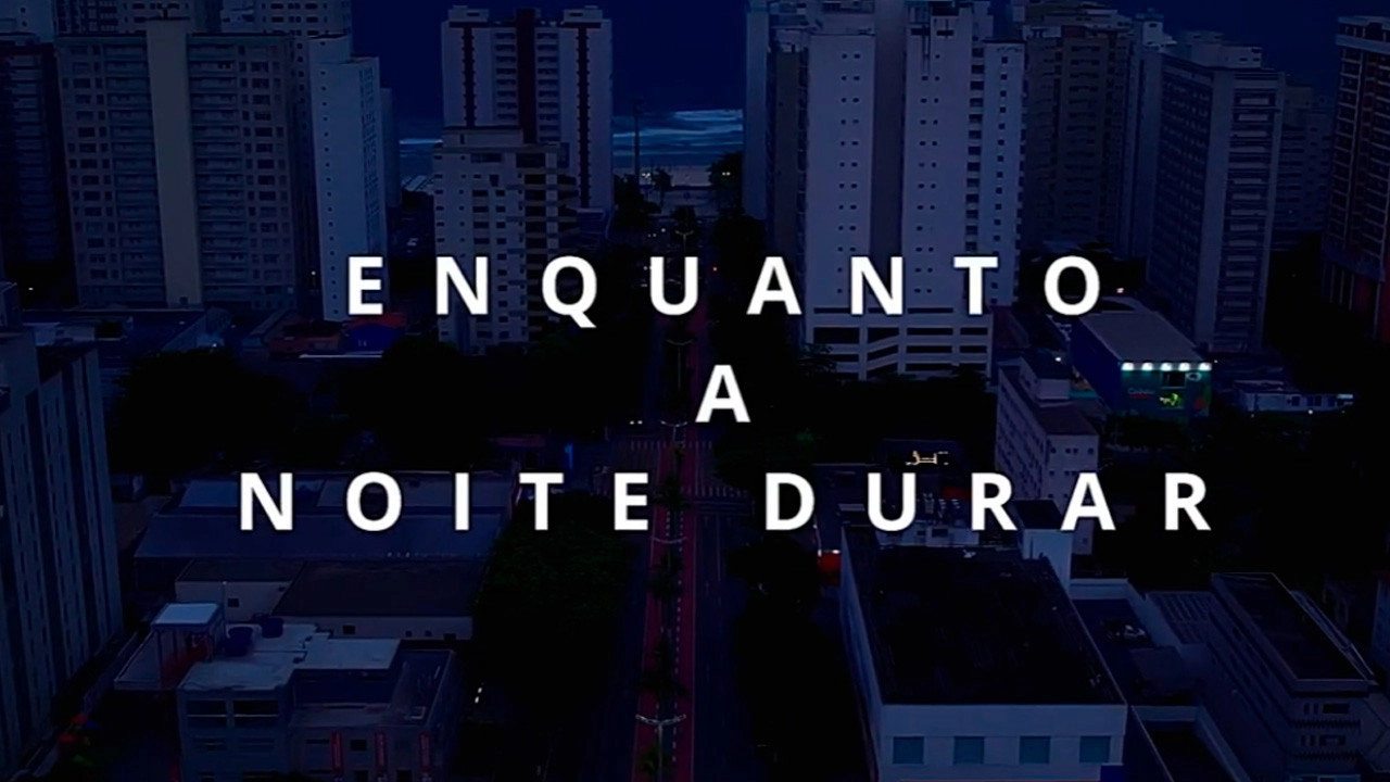 Enquanto a Noite Durar