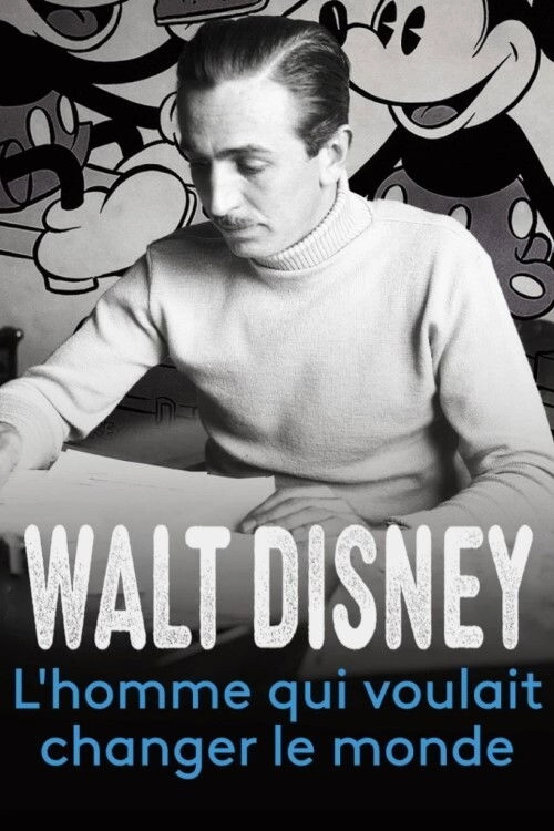 Walt Disney, l'homme qui voulait changer le monde