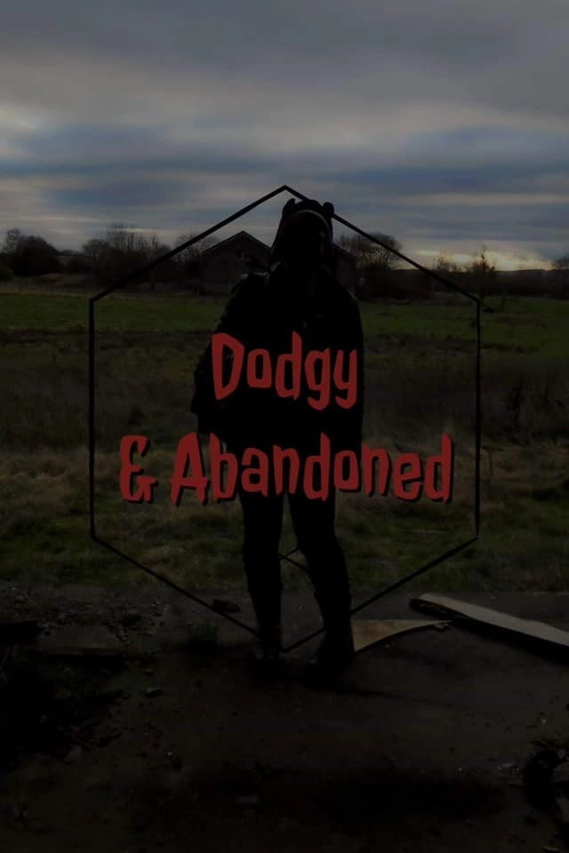 Dodgy and Abandoned