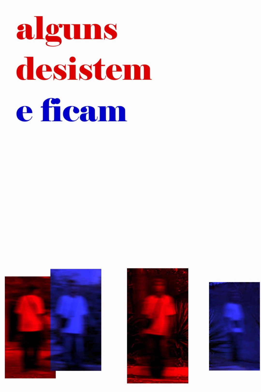 Alguns desistem e ficam