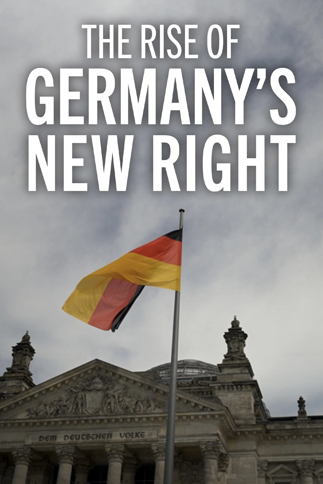 The Rise of Germany’s New Right